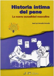 Historia íntima del Pene: la nueva sexualidad masculina” de Arrondo Arrondo, Jose Luis, Nau Libres
